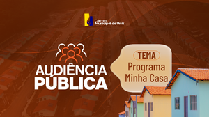 AUDIÊNCIA PÚBLICA SOBRE O PROGRAMA MUNICIPAL DE HABITAÇÃO "MINHA CASA"