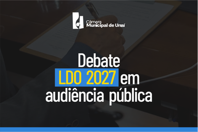 Câmara de Unaí debate LDO 2027 em audiência pública