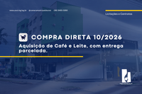 COMPRA DIRETA 10/2026 - AQUISIÇÃO DE CAFÉ E LEITE, COM ENTREGA PARCELADA