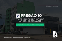 PREGÃO ELETRÔNICO 10 - AQUISIÇÃO DE TV E APARELHOS DE AR-CONDICIONADO